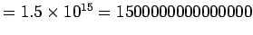 $ = 1.5\times 10^{15}=1500000000000000$